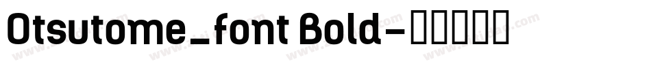 Otsutome_font Bold字体转换